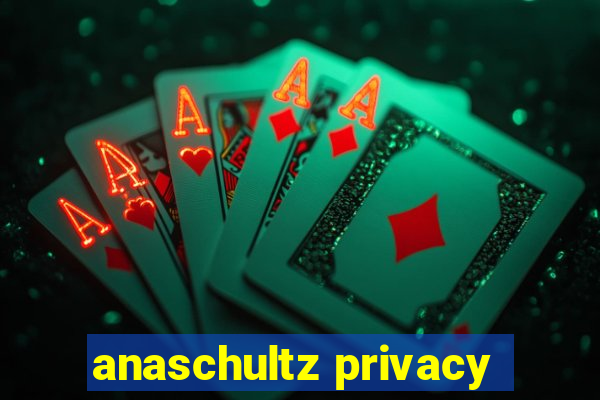 anaschultz privacy